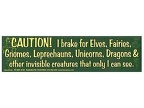 Bumper Sticker Caution I Brake for Elves